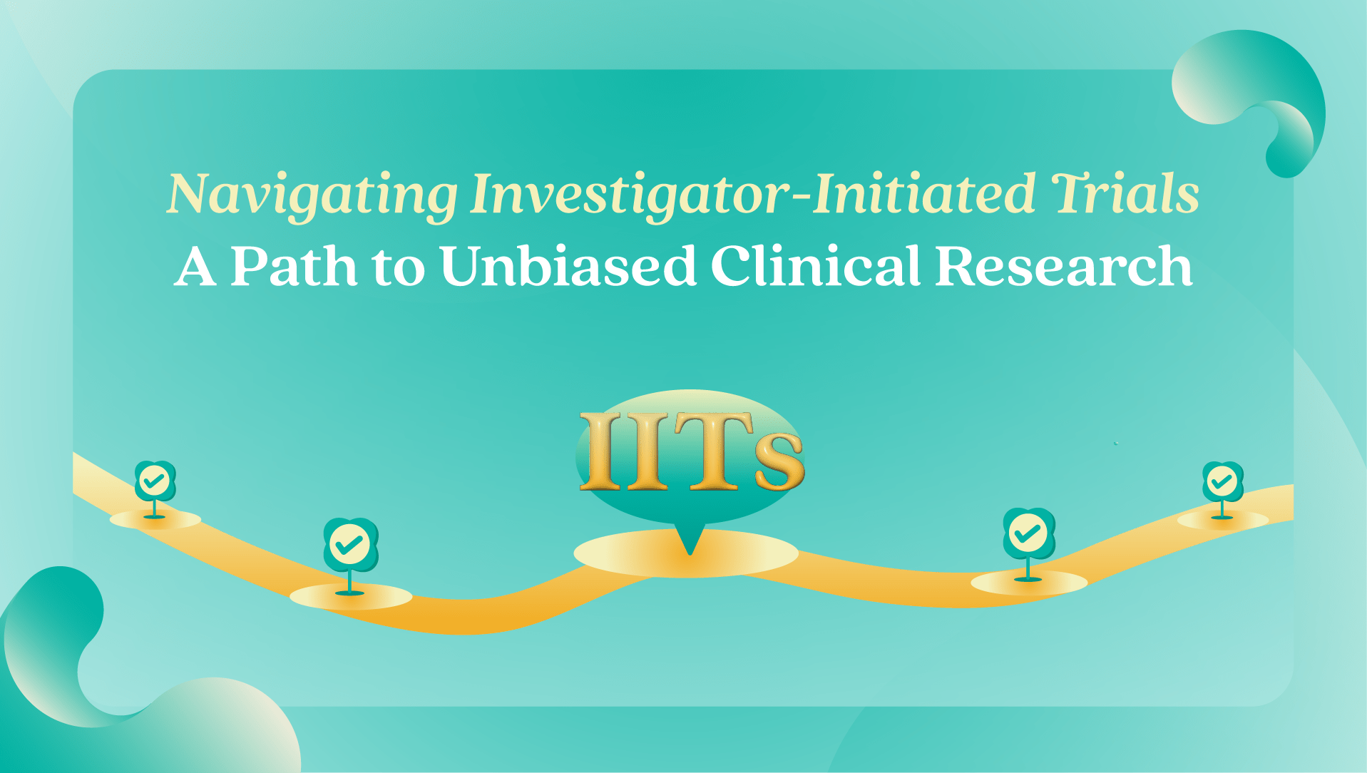 navigating-investigator-initiated-trials-a-path-to-unbiased-clinical